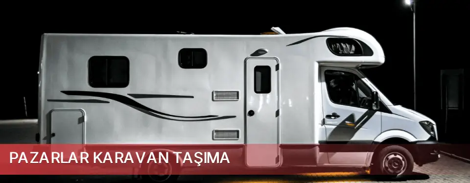 Pazarlar İlçemi Karavan Taşıma